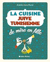La cuisine juive tunisienne: de mère en fille 2226322183 Book Cover