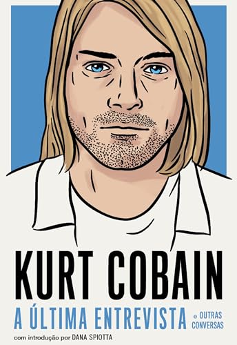 Kurt Cobain: A última entrevista e outras conversas