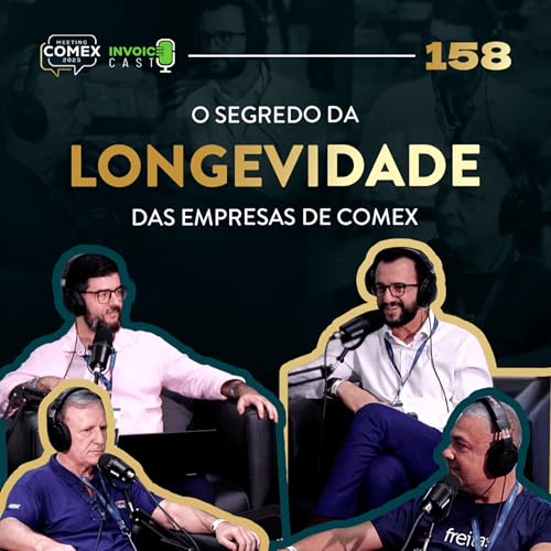 O segredo da longevidade das empresas de comex - 158 Podcast Por capa