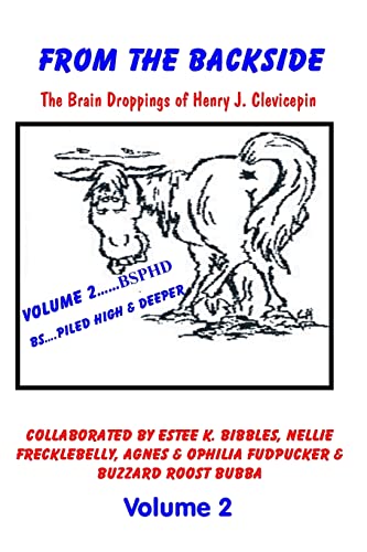 From the Backside - Volume 2: The Brain Droppings of Henry J. Clevicepin