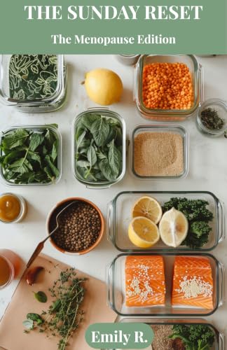 The Sunday Reset, The Menopause Edition: Batch Cook for Your Hormones — Nourishing Anti-Inflammatory Meals All Week, No Stress (The Sunday Reset Series)