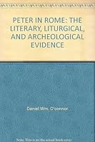 PETER IN ROME: THE LITERARY, LITURGICAL, AND ARCHEOLOGICAL EVIDENCE B000X1S87I Book Cover