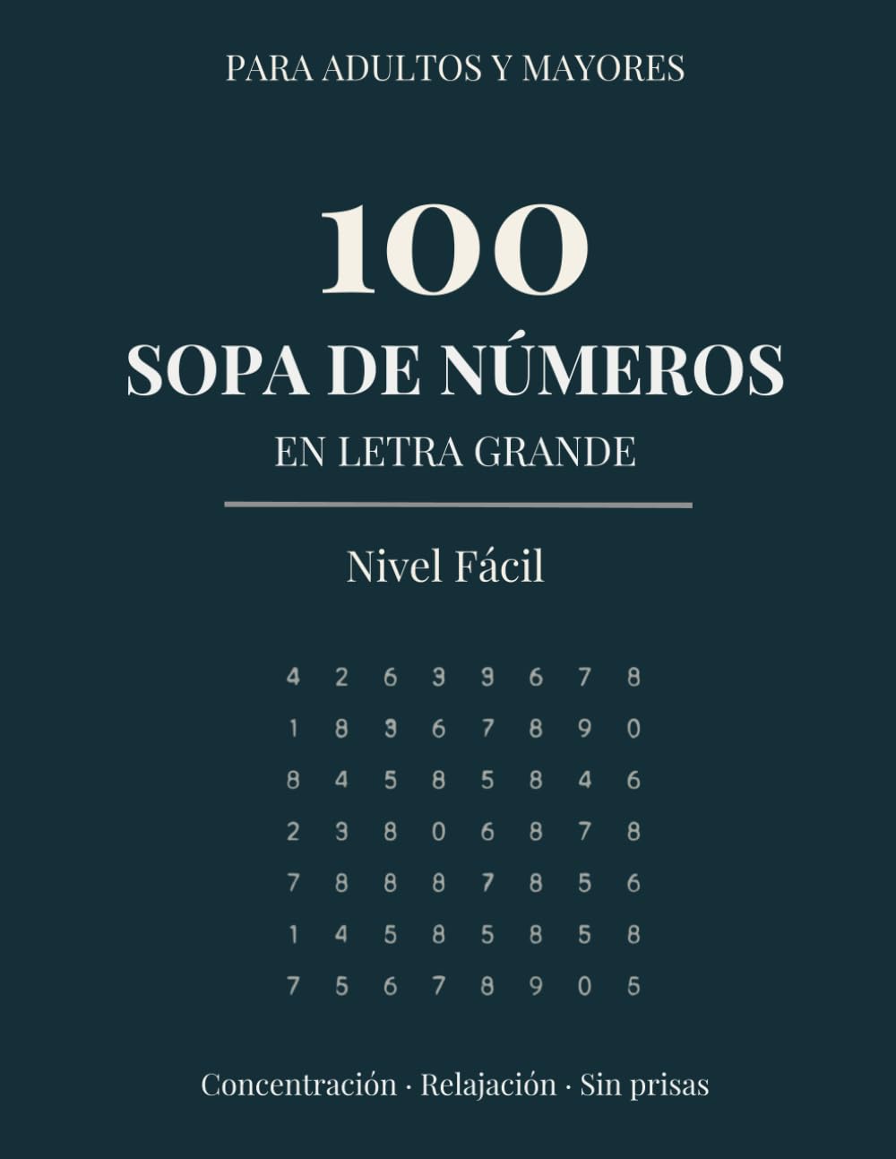 100 Sopa de Números en Letra Grande para Adultos y Mayores: Nivel Fácil: 100 juegos con soluciones para entrenar la concentración y relajarse