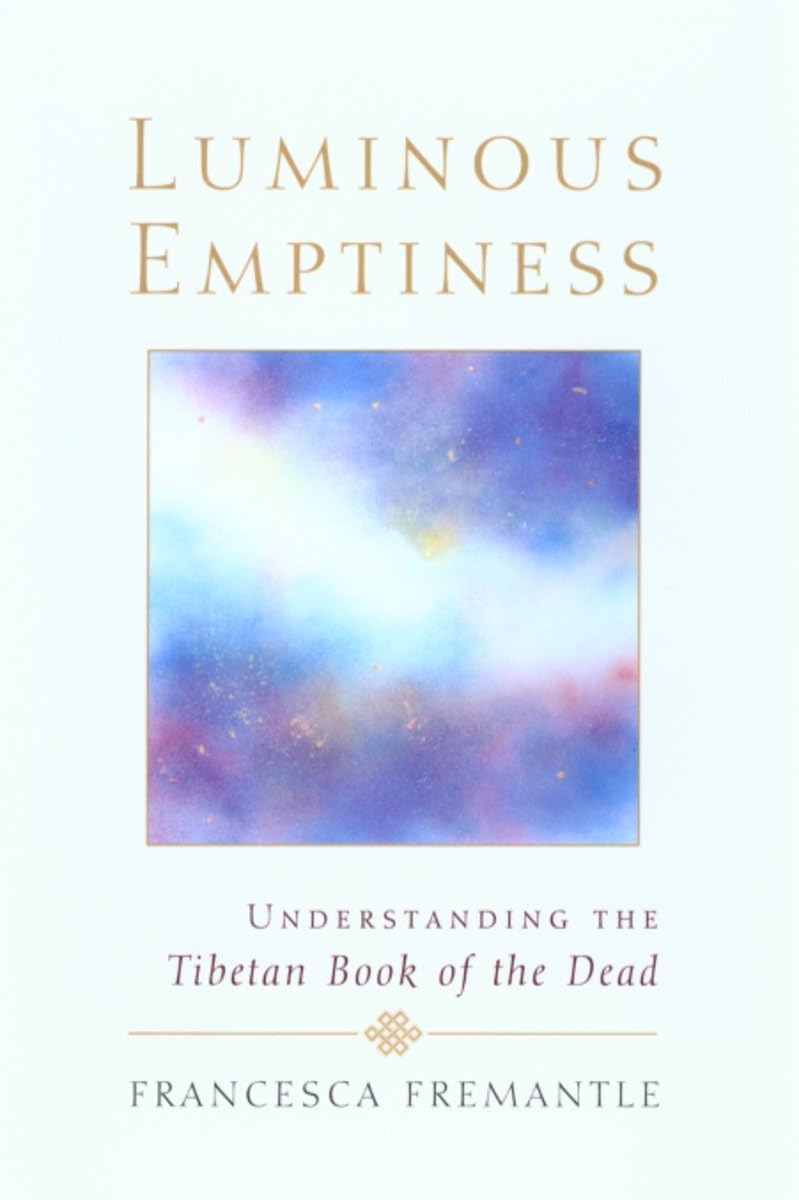 Luminous Emptiness: A Guide to the Tibetan Book of the Dead (Understanding the Tibetan Book of the Dead)