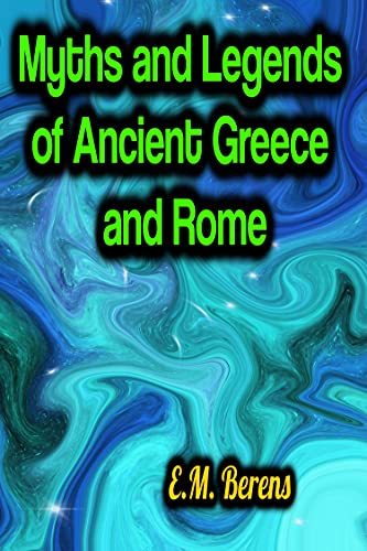 Myths and Legends of Ancient Greece and Rome (English Edition)