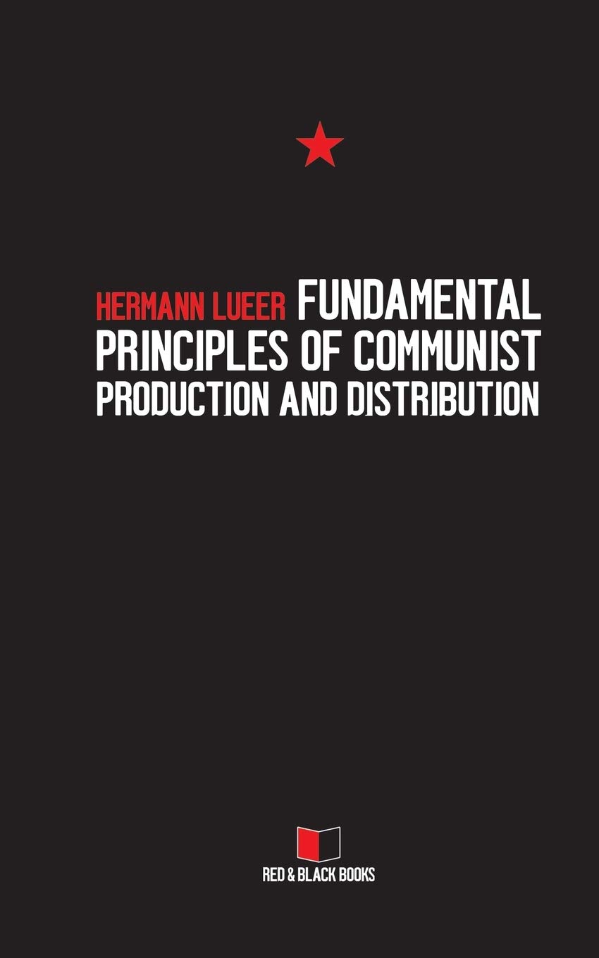 FUNDAMENTAL PRINCIPLES OF COMMUNIST PRODUCTION AND DISTRIBUTION: 3 (Arguments against the Market)