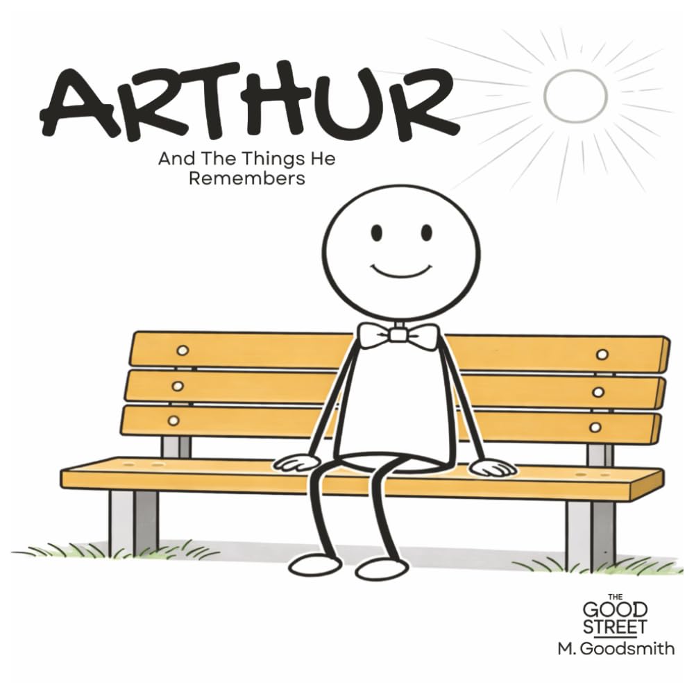 Arthur And The Things He Remembers: A Story About Slowing Down (The Good Street - Gentle Stories with Big Feelings)