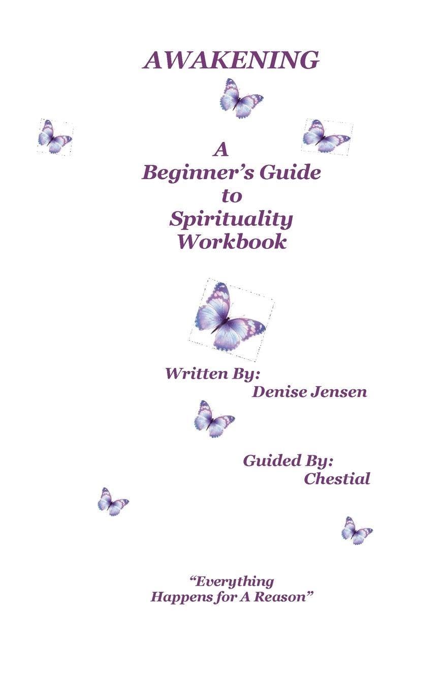 Awakening A Beginners Guide To Spirituality: "A Sacred Workbook for the Journey of Light"