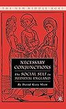 Necessary Conjunctions: The Social Self in Medieval England (The New Middle Ages)