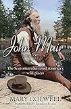 John Muir: The Scotsman who saved America's wild places