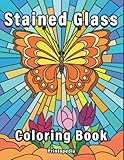  Stained Glass Coloring Book: An Amazing Coloring Book Featuring Landscapes, Animals, Flowers And Many Other Illustrations For Stress Relief & Relaxation