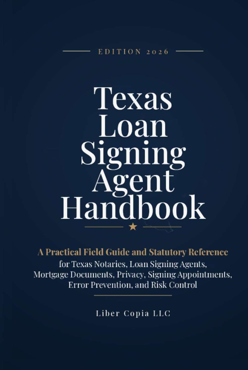 Texas Loan Signing Agent Handbook: Edition 2026 - A Practical Field Guide and Statutory Reference for Texas Notaries, Loan Signing Agents, Mortgage ... Risk Control (Texas Notary Public Handbook)