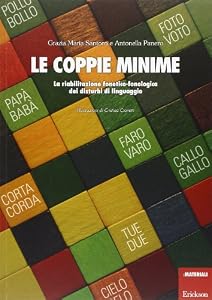 Vedi scheda su Amazon Le coppie minime. La riabilitazione fonetico-fonologia dei disturbi di linguaggio. Ediz. illustrata