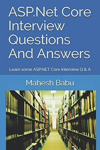 ASP.Net Core Interview Questions And Answers: Learn some ASP.NET Core Interview Q & A