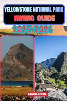 Yellowstone National Park Hiking Guide 2025–2026 (Trailwise: The 2025 Hiking Series)