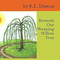 Beneath Our Weeping Willow Tree 1091165440 Book Cover