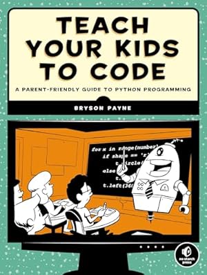 Book cover Teach Your Kids to Code: A Parent-Friendly Guide to Python Programming
