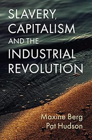 Slavery, Capitalism and the Industrial Revolution
