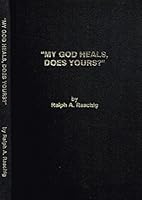 My God Heals, Does Yours? B000JCOWOY Book Cover