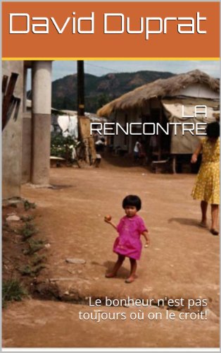 Télécharger LA RENCONTRE: Le bonheur n'est pas toujours où on le croit! Francais PDF