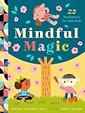 Mindful Magic: 23 Meditations for Calm Kids