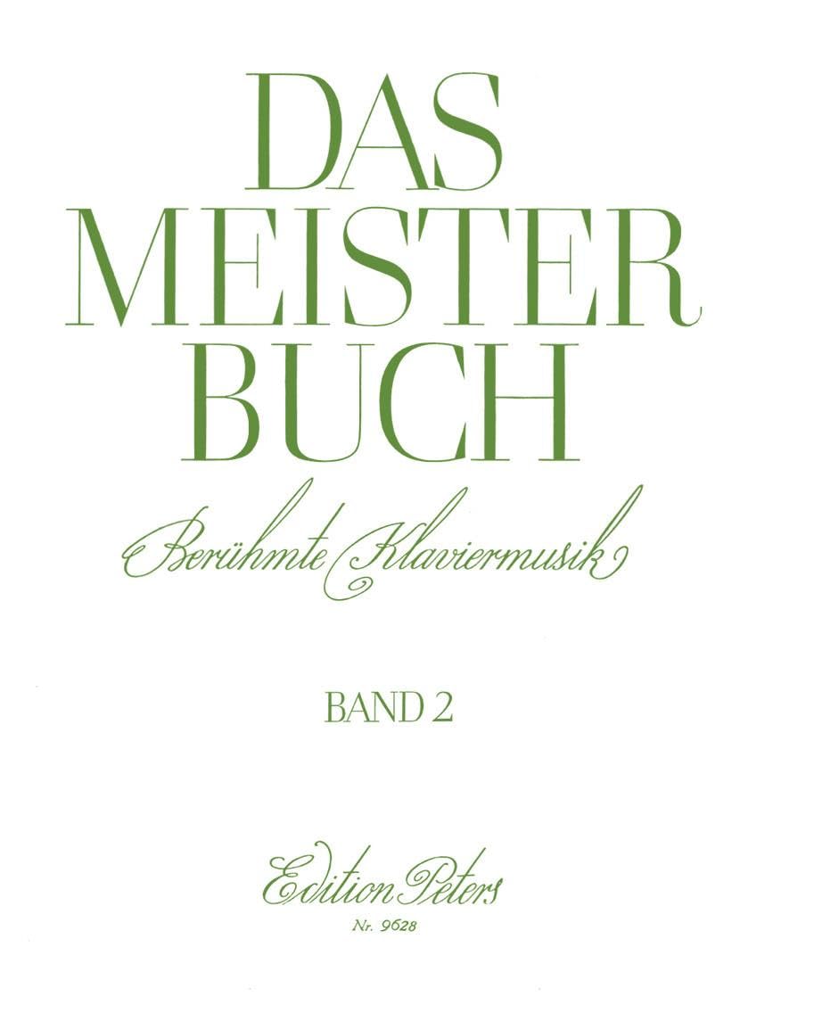 Das Meisterbuch, Band 2: Eine Sammlung berühmter Klaviermusik aus drei Jahrhunderten