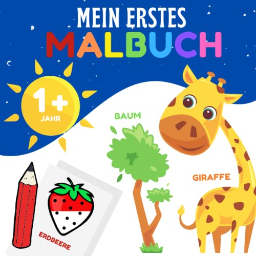 Mein erstes Malbuch: Kinder ab 12 Monate / 1 Jahr / 18 Monate / 2 Jahre :...