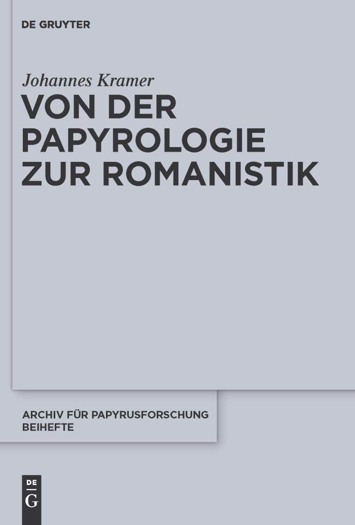 Von der Papyrologie zur Romanistik (Archiv für Papyrusforschung und verwandte Gebiete – Beihefte, 30, Band 30)