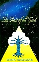 The Root of All Good: Essene Reflections 0965858197 Book Cover