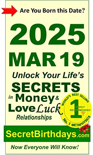 Image of Born 2025 Mar 19? Your Birthday Secrets to Money, Love Relationships Luck: Fortune Telling Self-Help: Numerology, Horoscope, Astrology, Zodiac, Destiny Science, Metaphysics (20250319)