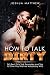 HOW TO TALK DIRTY: 263 Best Dirty Talk Examples and Tips to Drive Your Partner Absolutely Wild