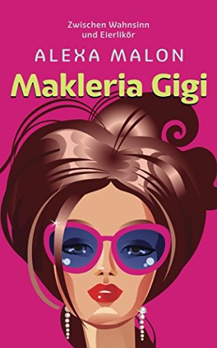 Preisvergleich Produktbild MAKLERIA GIGI: Zwischen Wahnsinn und Eierlikör