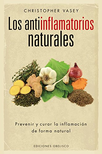 Los antiinflamatorios naturales (SALUD Y VIDA NATURAL) (Spanish Edition)