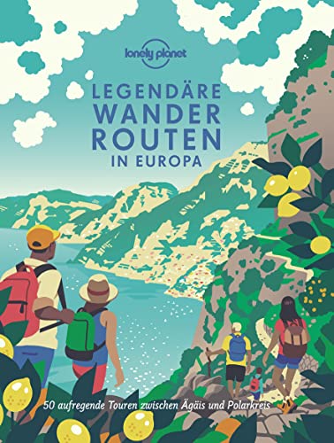 LONELY PLANET Bildband Legendäre Wanderrouten in Europa: 50 aufregende Touren...