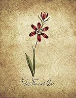 Velvet Flowered Ixia : Vintage Floral Notebook with College Ruled Lined Pages for Writing and Journaling 172011725X Book Cover