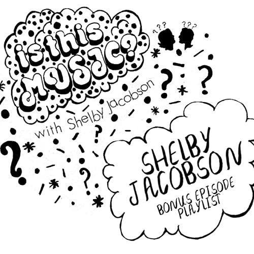 S1E6 - Episode 6 - Shelby Jacobson bonus playlist minisode!