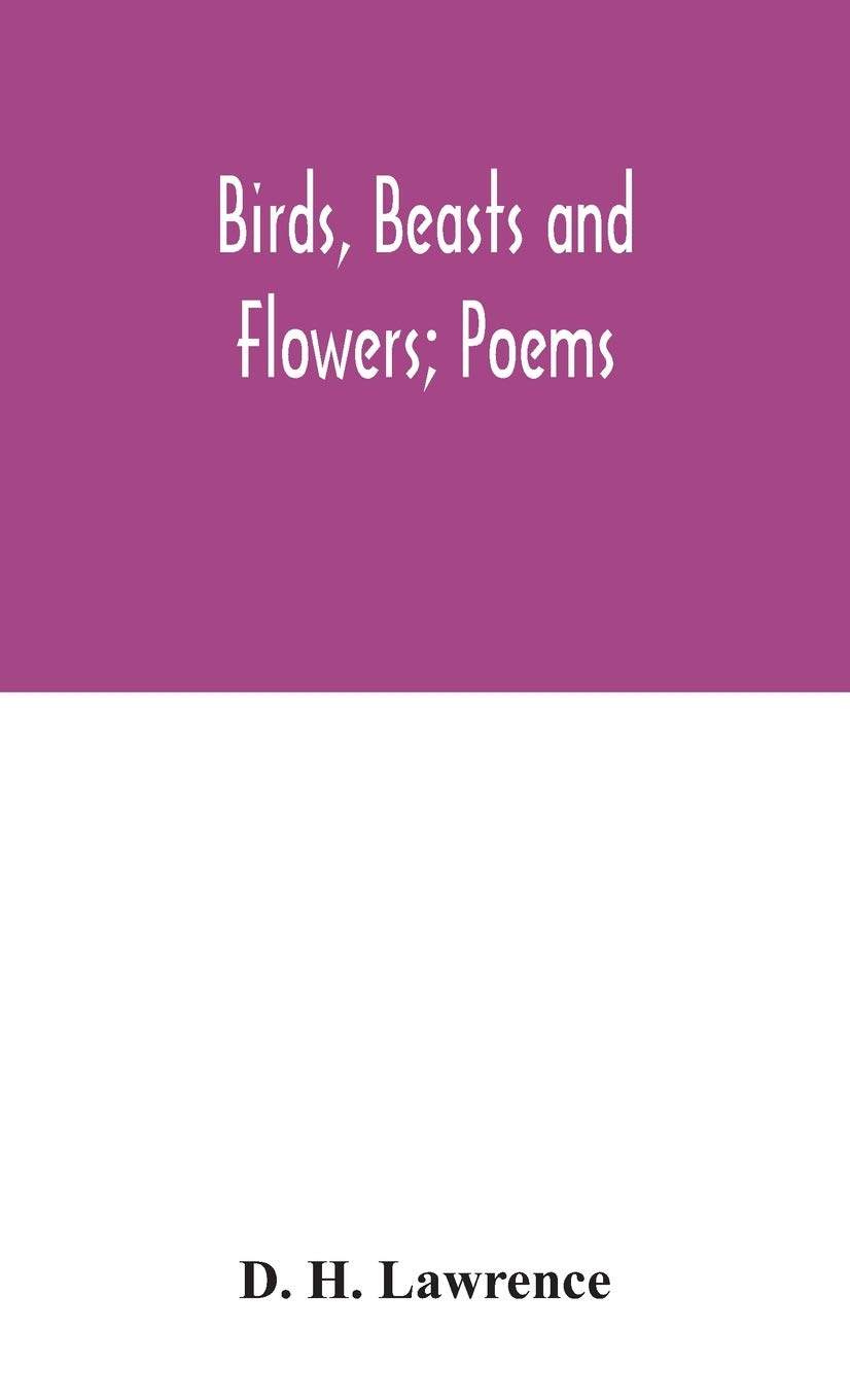 Birds, Beasts And Flowers; Poems