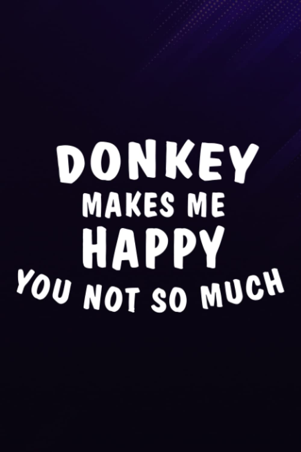 Anisah MaysChess Tactic Journal - Donkey Makes Me Happy Art Funny Animal Lover Gift Family: Donkey, Notebook to Improve and Analyze Strategy and Tactics, Match ... 9″, 110 Pages "Chess Score Books & Journals,