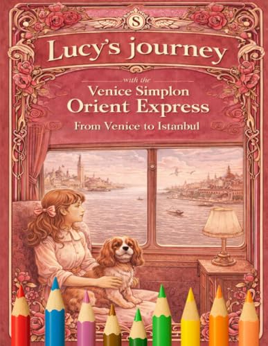  Lucy´s Journey Venice Simplon Orient Express: From Venice to Istanbul