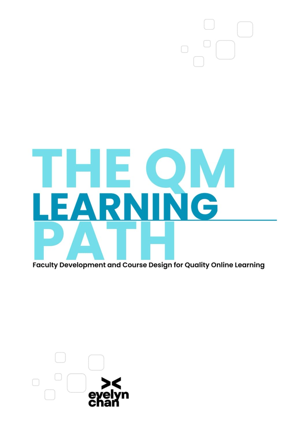 The QM Learning Path: Faculty Development and Course Design for Quality Online Learning