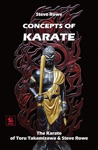 Concepts of Karate: The Karate of Toru Takamizawa & Steve Rowe (The Budo Classics) (English Edition) - Rowe, Steve
