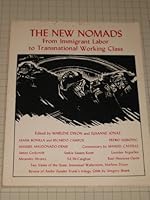 The New nomads: From immigrant labor to transnational working class / edited by Marlene Dixon ... [et al.] 0899350186 Book Cover