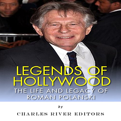 Charles River Editors's Legends of Hollywood: The Life and Legacy of Roman Polanski episode artwork