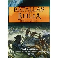 Batallas de la Biblia / Battles of the Bible: 1400 a.C. - 73 d.C.: De Ai a Masada / 1400 BC - AD 73