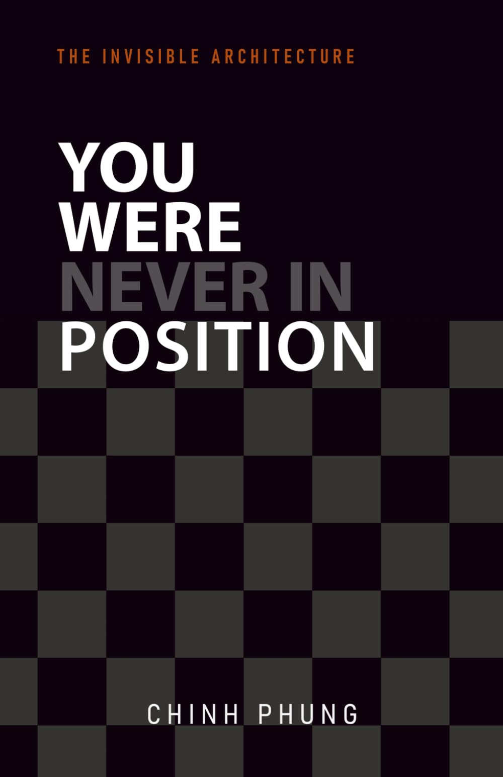 YOU WERE NEVER IN POSITION: How Decisions Move Inside Systems You Never Controlled (The Invisible Architecture)