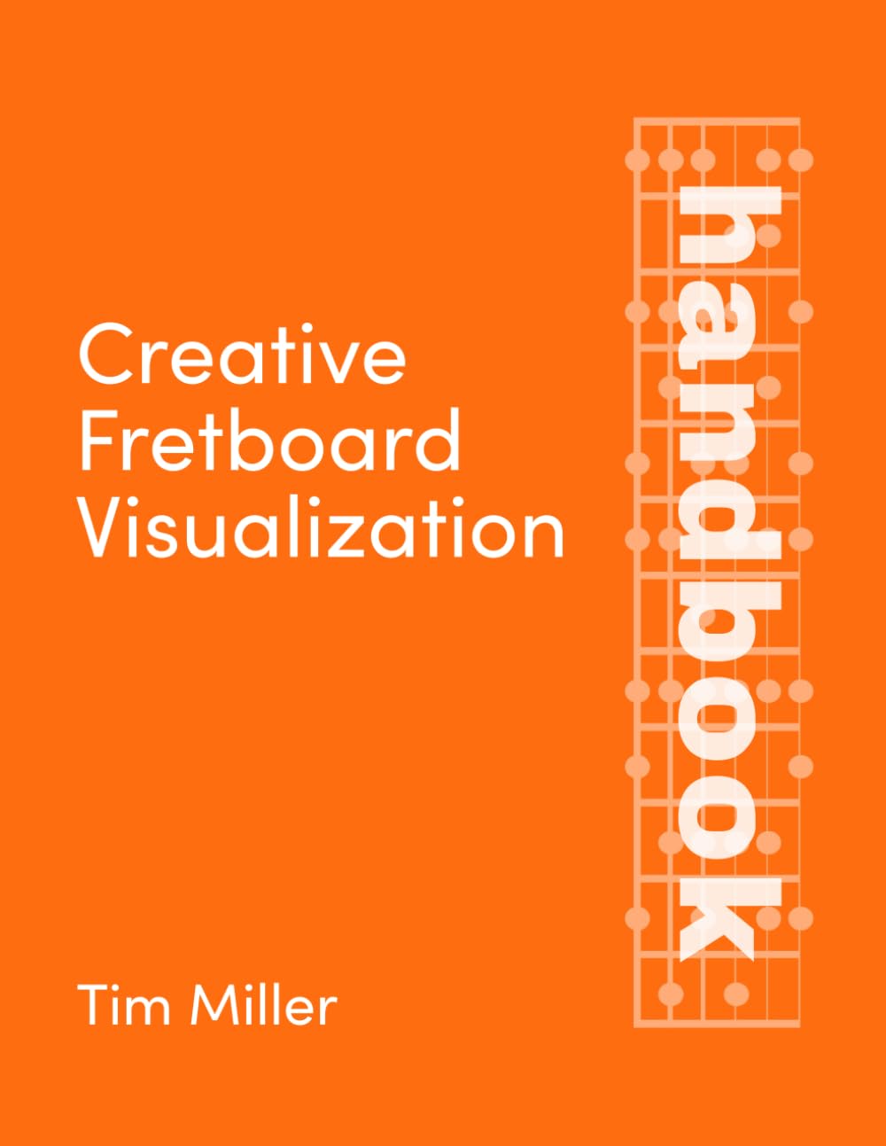 Creative Fretboard Visualization: Handbook