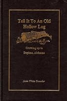 Tell it to an old hollow log: Growing up in Daphne, Alabama B0006RO3L4 Book Cover