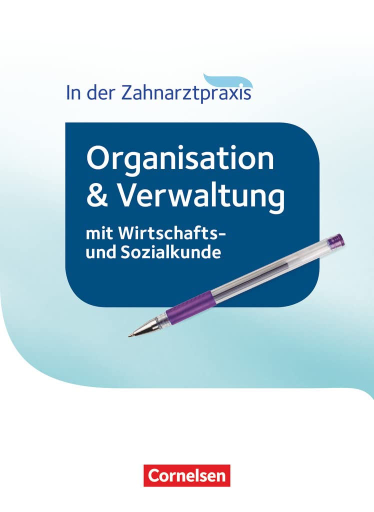 Zahnmedizinische Fachangestellte - Organisation und Verwaltung in der Zahnarztpraxis (mit Wirtschafts- und Sozialkunde) - 2016: Schulbuch