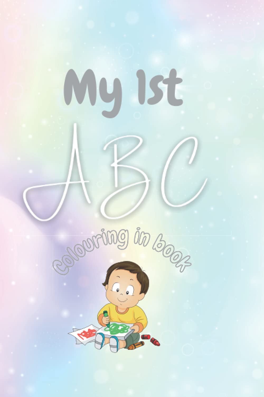 My 1st ABC colouring in book: 26 colouring in pages inspired by the English alphabet