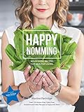 Happy Nomming: Nourishing Recipes For Healthy Living